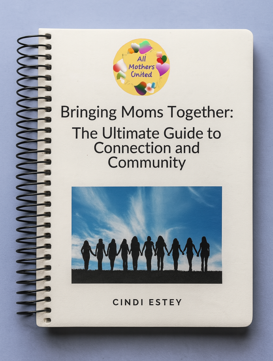 Bringing Moms Together: The Ultimate Guide to Connection and Community